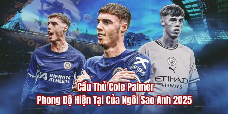 Cầu thủ Cole Palmer được cakhiatv đưa tin